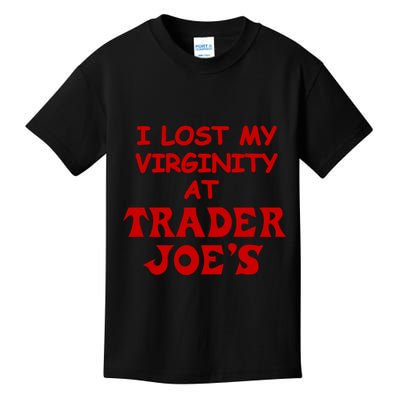 I Lost My Virginity At Trader JoeS Kids T-Shirt