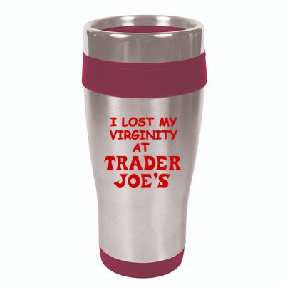 I Lost My Virginity At Trader JoeS 16oz Travel Tumbler