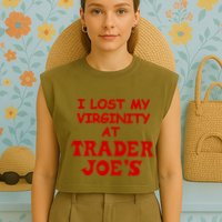 I Lost My Virginity At Trader JoeS Garment-Dyed Women's Muscle Tee