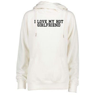 I Love My Hot Girlfriend Womens Funnel Neck Pullover Hood