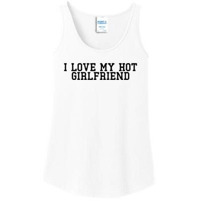 I Love My Hot Girlfriend Ladies Essential Tank