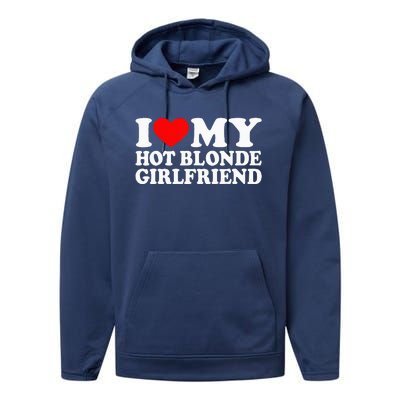 I Love My Hot Blonde Girlfriend I Heart My Blonde Hot GF Performance Fleece Hoodie