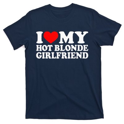 I Love My Hot Blonde Girlfriend I Heart My Blonde Hot GF T-Shirt