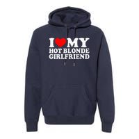 I Love My Hot Blonde Girlfriend I Heart My Blonde Hot GF Premium Hoodie