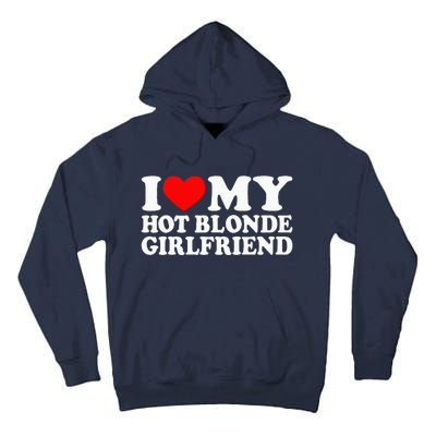 I Love My Hot Blonde Girlfriend I Heart My Blonde Hot GF Tall Hoodie