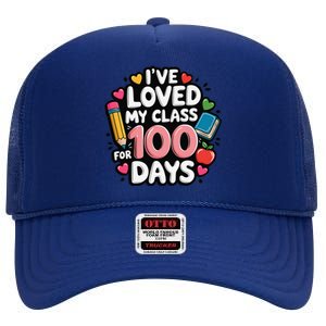 IVe Loved My Class For 100 Days Of School Celebration High Crown Mesh Back Trucker Hat