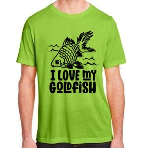 I Love My Goldfish Owner Goldfishs Lover Funny Gift Adult ChromaSoft Performance T-Shirt