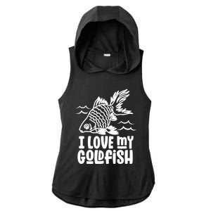 I Love My Goldfish Owner Goldfishs Lover Funny Gift Ladies PosiCharge Tri-Blend Wicking Draft Hoodie Tank