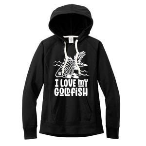 I Love My Goldfish Owner Goldfishs Lover Funny Gift Women's Fleece Hoodie