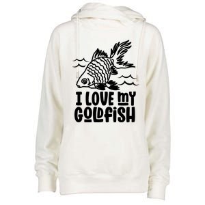 I Love My Goldfish Owner Goldfishs Lover Funny Gift Womens Funnel Neck Pullover Hood