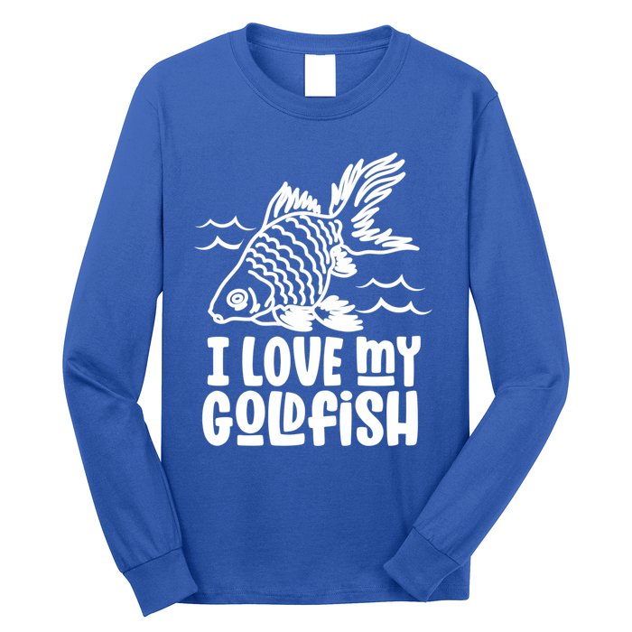 I Love My Goldfish Owner Goldfishs Lover Funny Gift Long Sleeve Shirt