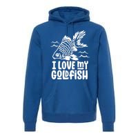 I Love My Goldfish Owner Goldfishs Lover Funny Gift Premium Hoodie