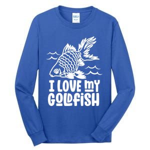 I Love My Goldfish Owner Goldfishs Lover Funny Gift Tall Long Sleeve T-Shirt