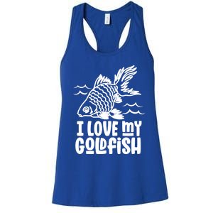 I Love My Goldfish Owner Goldfishs Lover Funny Gift Women's Racerback Tank