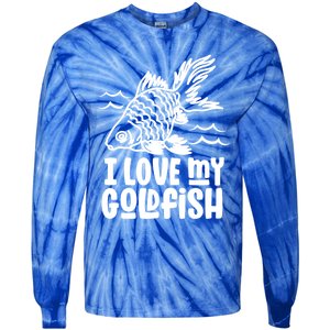 I Love My Goldfish Owner Goldfishs Lover Funny Gift Tie-Dye Long Sleeve Shirt