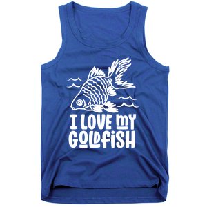 I Love My Goldfish Owner Goldfishs Lover Funny Gift Tank Top