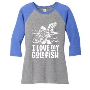 I Love My Goldfish Owner Goldfishs Lover Funny Gift Women's Tri-Blend 3/4-Sleeve Raglan Shirt