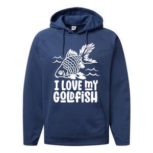 I Love My Goldfish Owner Goldfishs Lover Funny Gift Performance Fleece Hoodie