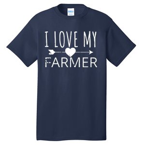 I Love My Farmer Quote Farmers Wife Girlfriend Husband Tall T-Shirt