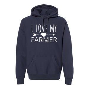 I Love My Farmer Quote Farmers Wife Girlfriend Husband Premium Hoodie