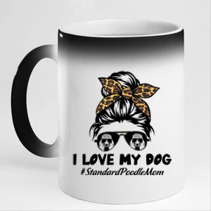 I Love My Dog Standard Poodle Mom Messy Bun Hair Mom Life Gift 11oz Black Color Changing Mug