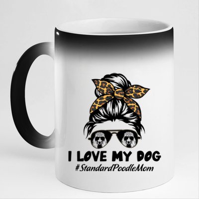 I Love My Dog Standard Poodle Mom Messy Bun Hair Mom Life Gift 11oz Black Color Changing Mug