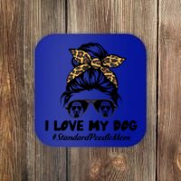 I Love My Dog Standard Poodle Mom Messy Bun Hair Mom Life Gift Coaster