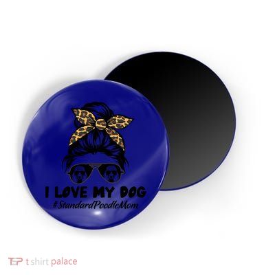 I Love My Dog Standard Poodle Mom Messy Bun Hair Mom Life Gift Magnet