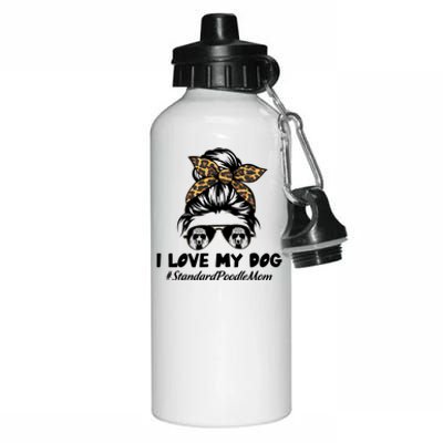 I Love My Dog Standard Poodle Mom Messy Bun Hair Mom Life Gift Aluminum Water Bottle