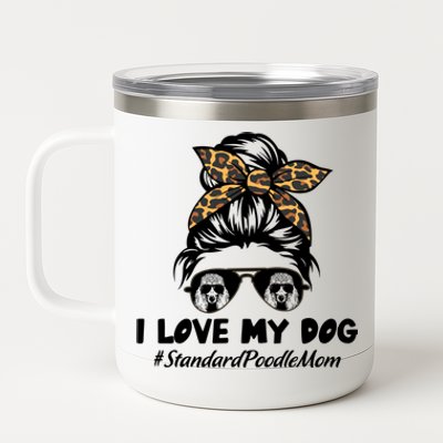 I Love My Dog Standard Poodle Mom Messy Bun Hair Mom Life Gift 12 oz Stainless Steel Tumbler Cup