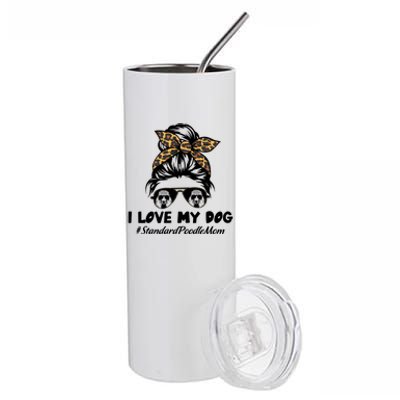 I Love My Dog Standard Poodle Mom Messy Bun Hair Mom Life Gift Stainless Steel Tumbler