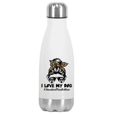 I Love My Dog Standard Poodle Mom Messy Bun Hair Mom Life Gift Stainless Steel Insulated Water Bottle