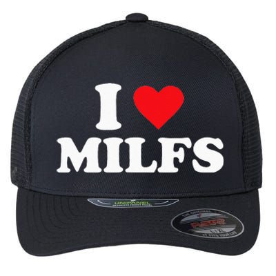 I Love MILFs Flexfit Unipanel Trucker Cap