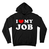 I Love My Job I Heart My Job Hoodie