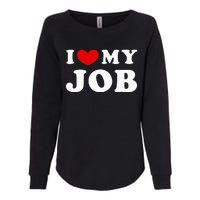 I Love My Job I Heart My Job Womens California Wash Sweatshirt