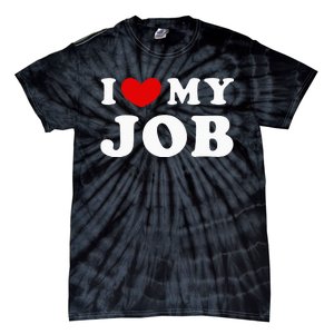 I Love My Job I Heart My Job Tie-Dye T-Shirt