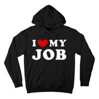 I Love My Job I Heart My Job Tall Hoodie