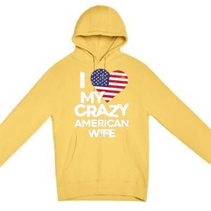 I Love My Crazy American Wife Funny Married Couple Premium Pullover Hoodie