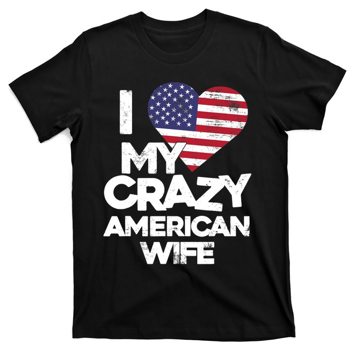 I Love My Crazy American Wife Funny Married Couple T-Shirt