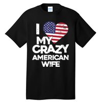 I Love My Crazy American Wife Funny Married Couple Tall T-Shirt