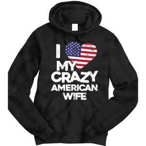 I Love My Crazy American Wife Funny Married Couple Tie Dye Hoodie