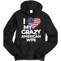 I Love My Crazy American Wife Funny Married Couple Tie Dye Hoodie