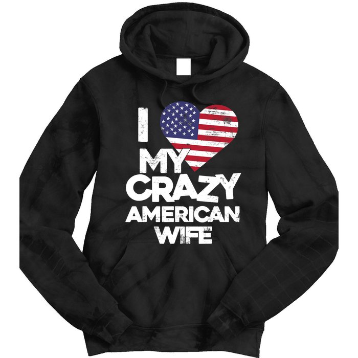 I Love My Crazy American Wife Funny Married Couple Tie Dye Hoodie