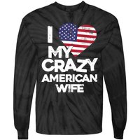 I Love My Crazy American Wife Funny Married Couple Tie-Dye Long Sleeve Shirt