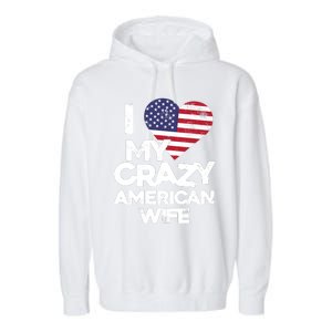 I Love My Crazy American Wife Funny Married Couple Garment-Dyed Fleece Hoodie