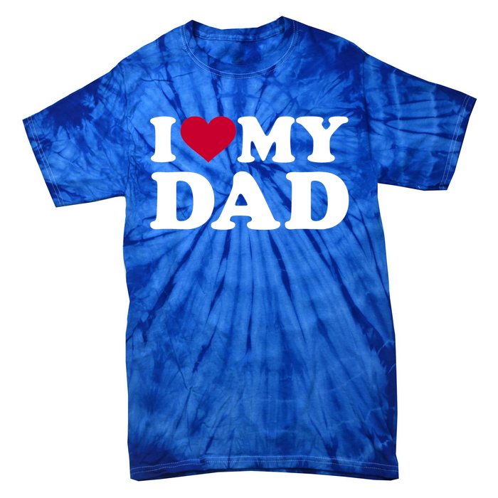 I Love My Dad Cool Gift Tie-Dye T-Shirt