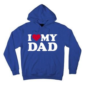 I Love My Dad Cool Gift Tall Hoodie