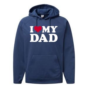 I Love My Dad Cool Gift Performance Fleece Hoodie