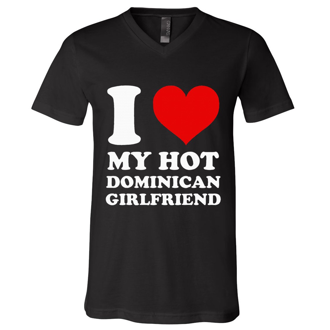 I Love My Hot Dominican Girlfriend I Heart My Dominican Gf V-Neck T-Shirt