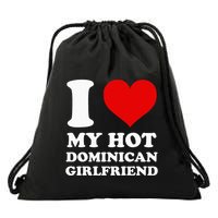 I Love My Hot Dominican Girlfriend I Heart My Dominican Gf Drawstring Bag